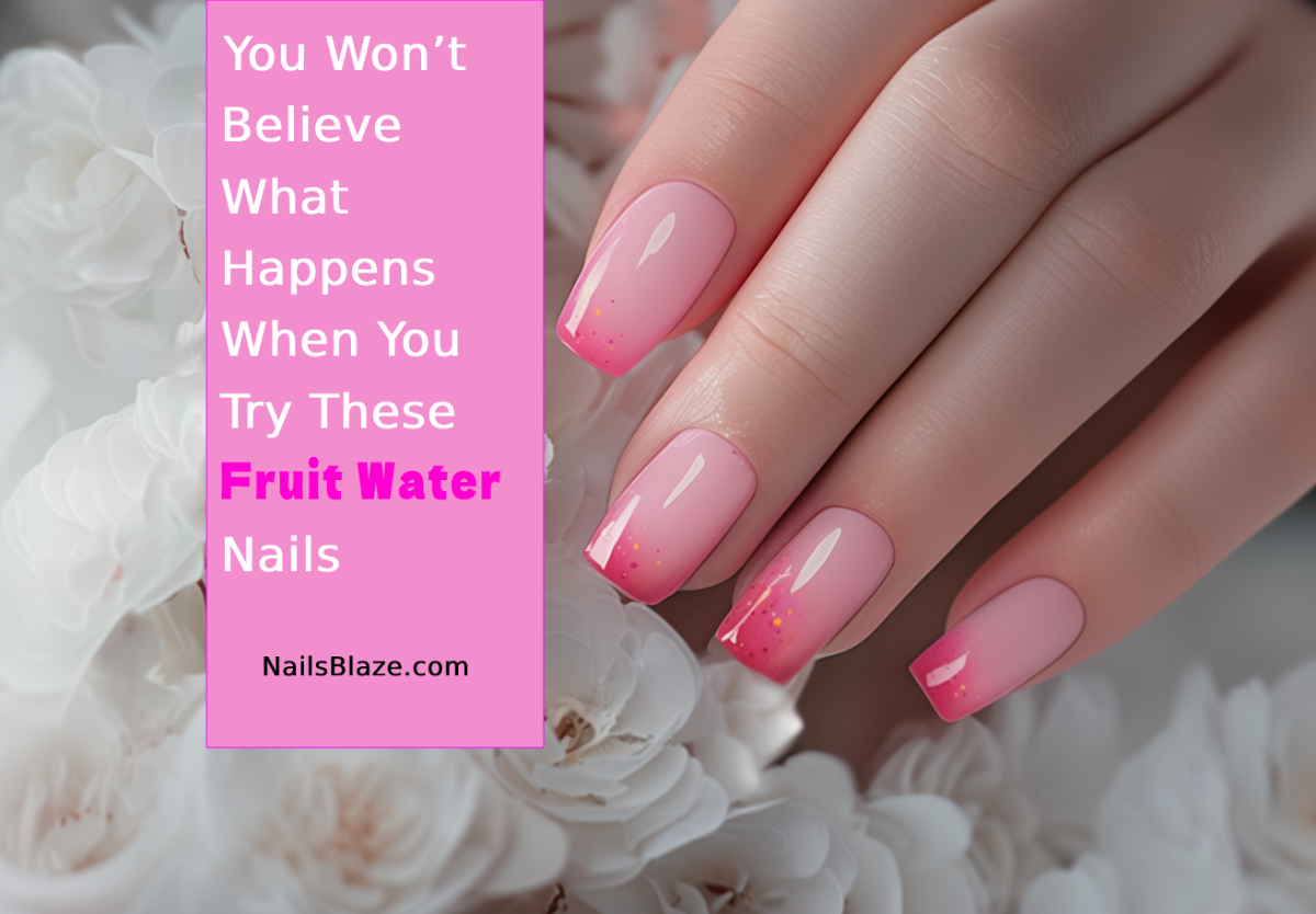 You Won’t Believe What Happens When You Try These Fruit Water Nails