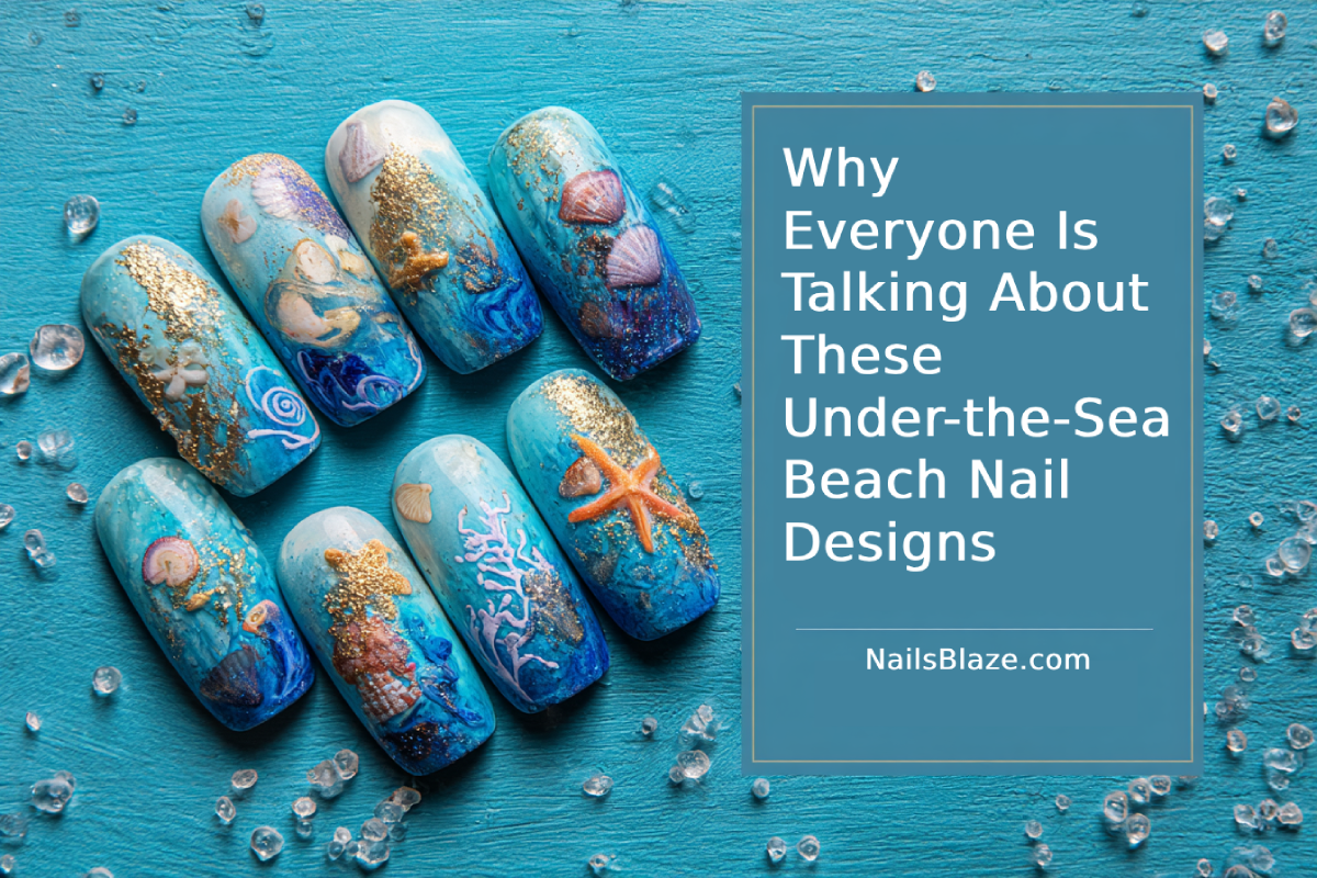 Why Everyone Is Talking About These Under-the-Sea Beach Nail Designs